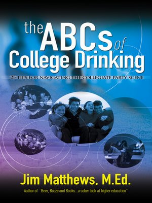 cover image of The ABCs of College Drinking... 25 tips for navigating the collegiate party scene
